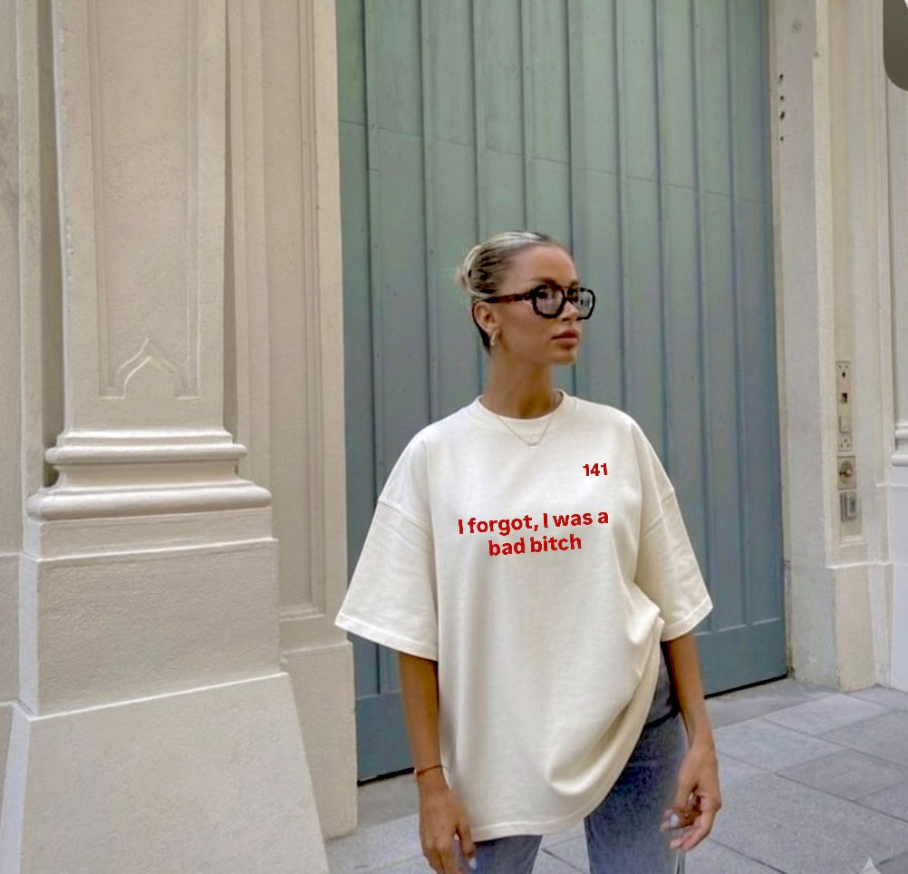 I forgot, I was bad bitch white oversized T-shirt, white edition (women)